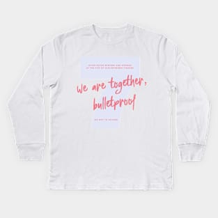 We Are Bulletproof Kids Long Sleeve T-Shirt